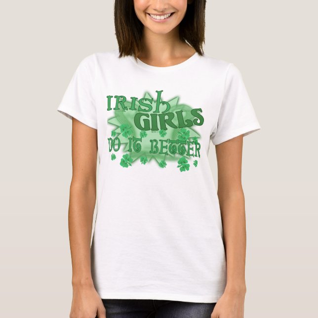 Irish Girls Better T-Shirt (Front)