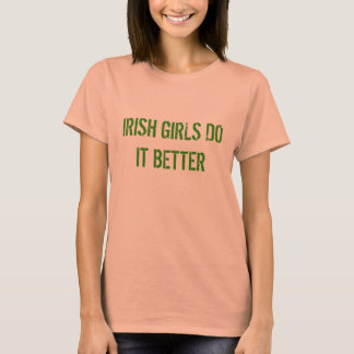 IRISH GIRLS DO IT BETTER-St Patrick's Day Apparel T-Shirt