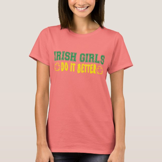 Irish Girls Do It Better T-Shirt (Front)