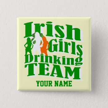 Irish Girls Drinking Team St Patrick's Day Pinback Button by Paddy_O_Doors at Zazzle