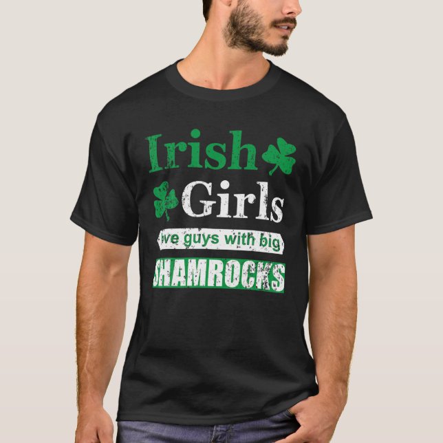 Irish Girls Love Guys With Big Shamrocks Funny Paj T-Shirt (Front)