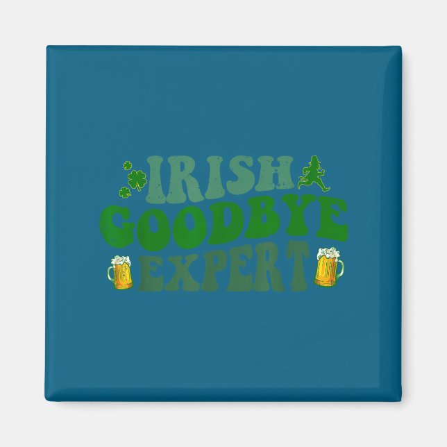 Irish Goodbye Expert Funny St Patrick's Day Funny  Magnet (Front)