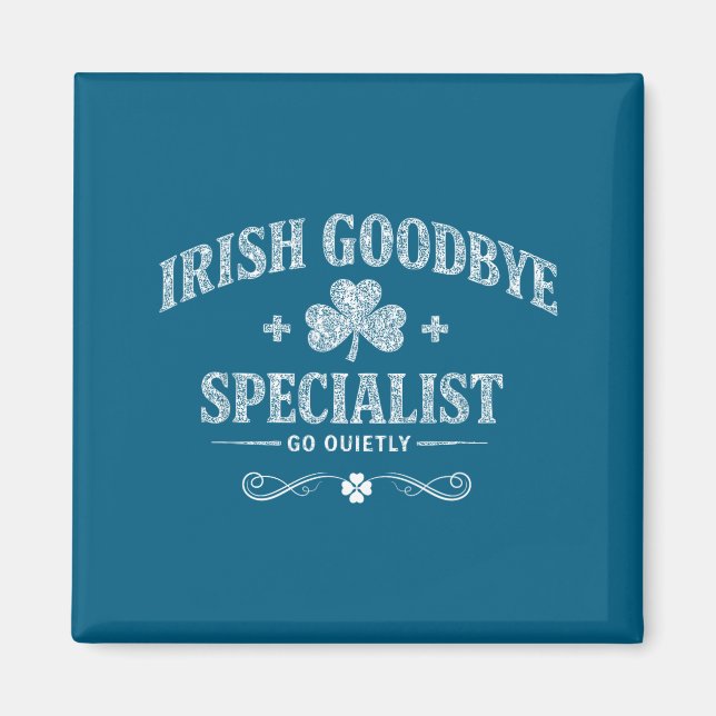 Irish goodbye specialist funny st patrick's day magnet (Front)