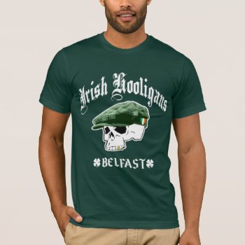 Irish Hooligans Belfast Ireland T-shirt by RobotFace at Zazzle