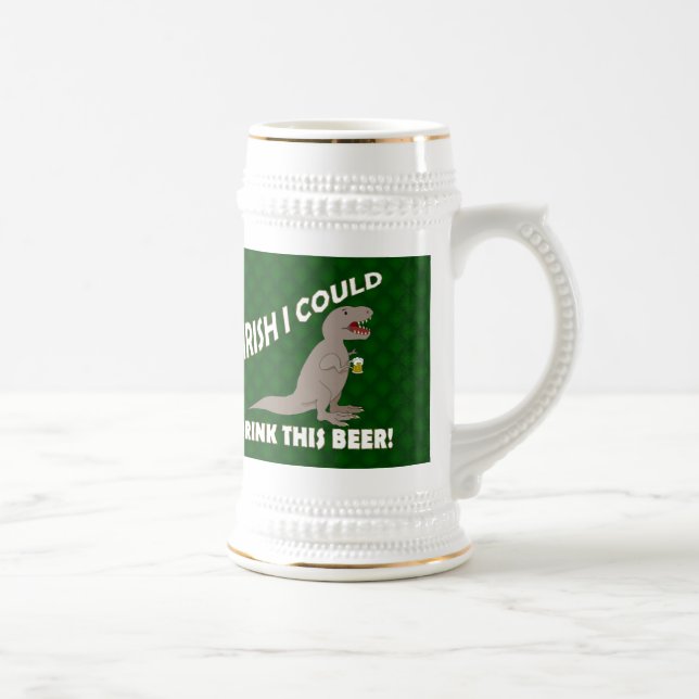 Irish I Could Drink This Beer, Funny T-Rex Beer Stein (Right)