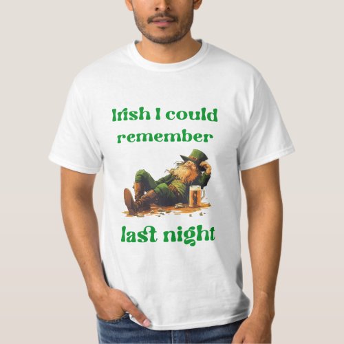 Irish I could remember last night Irish themed T_Shirt