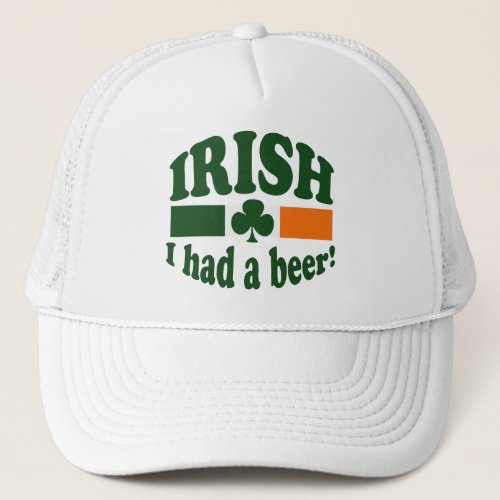 Irish I Had A Beer Trucker Hat