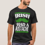 Irish I Had A Mustache Ireland Beard St Patricks D T-Shirt