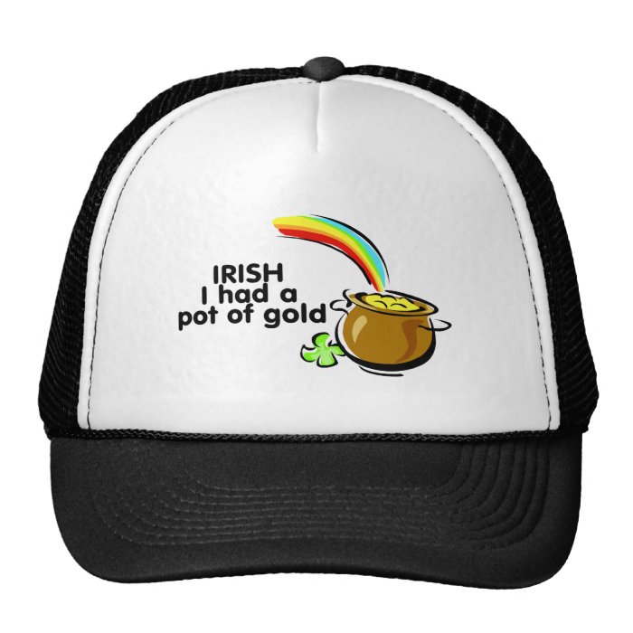 Irish I Had A Pot Of Gold Pot Of Gold Trucker Hat