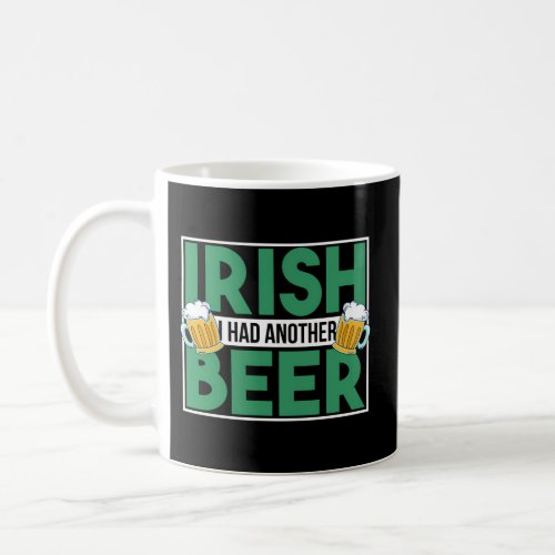 Irish I Had Another Beer Beer Quote Coffee Mug