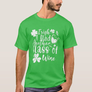 Irish I Had Another Glass Of Wine St Patrick's Day T-Shirt