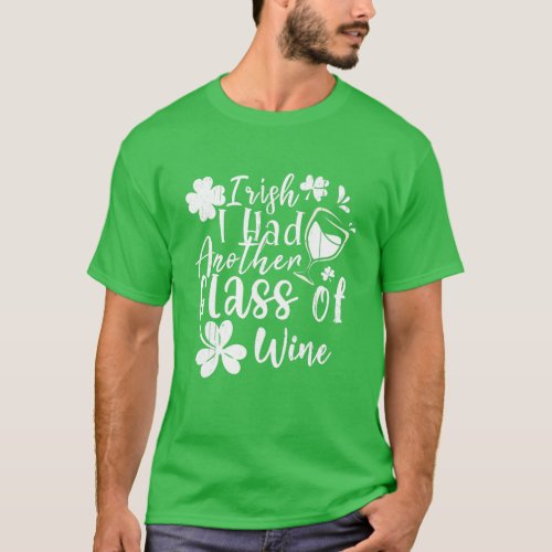 Irish I Had Another Glass Of Wine St Patricks Day T_Shirt