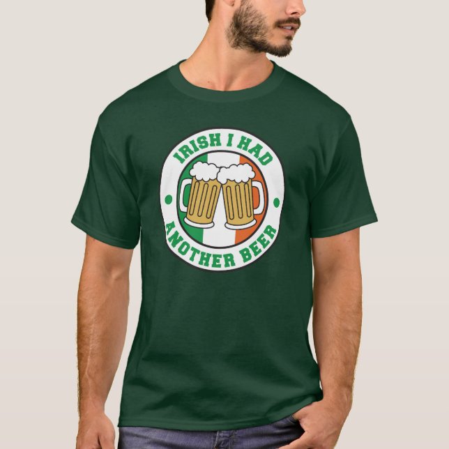 Irish I Had Beer Flag Of Ireland T-Shirt (Front)