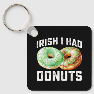 Irish I Had Donuts Lovers Funny St Patrick's Day Keychain