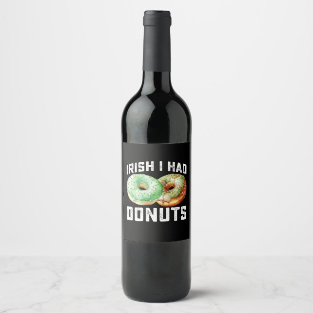 Irish I Had Donuts Lovers Funny St Patrick's Day Wine Label (Front)