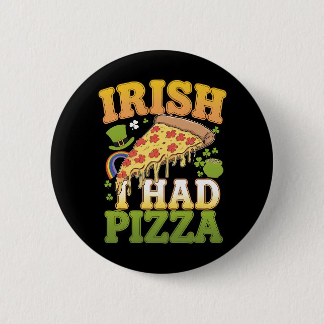 Irish I Had Pizza Funny St Patrick's Day Lovers Button (Front)