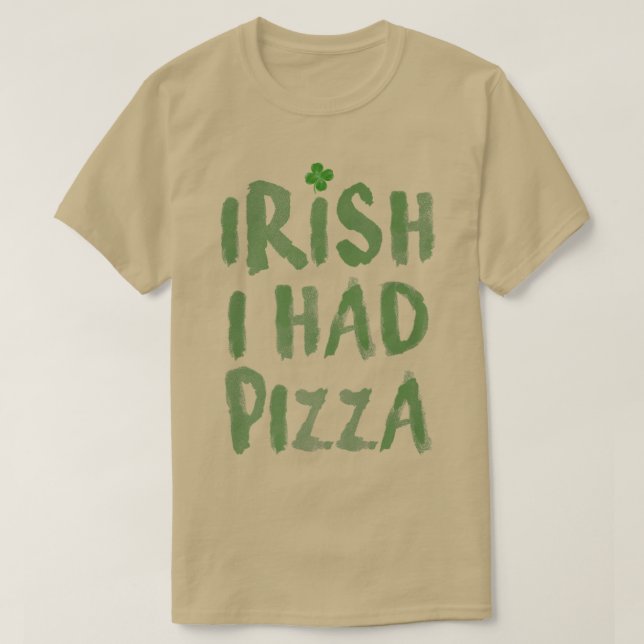 Irish I Had Pizza Shamrock  T-Shirt (Design Front)