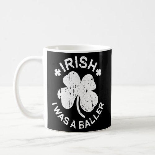 Irish I Was A Baller  St Patrick Day  Coffee Mug