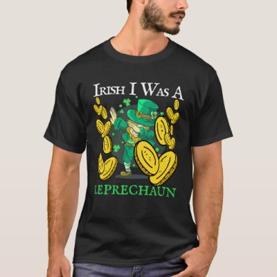 Irish I Was A Leprechaun St Patrick s Day Drinking T-Shirt