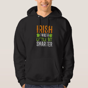 Irish I Was A Little Bit Smarter Ireland St Patric Hoodie