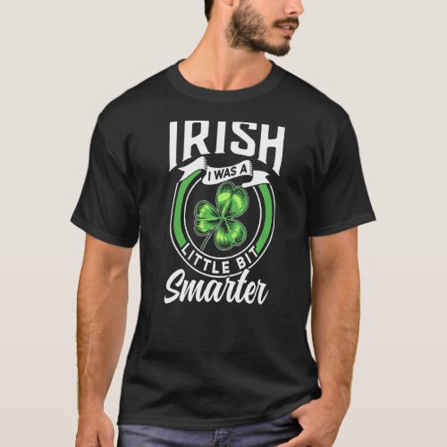 Irish I Was A Little Bit Smarter Ireland St Patric T_Shirt