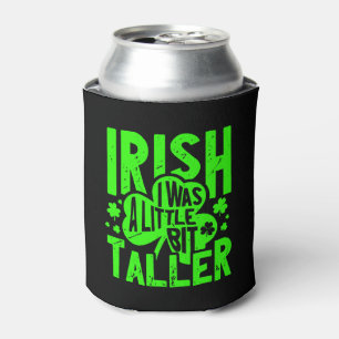 Irish I Was A Little Bit Taller Funny St Patrick's Can Cooler