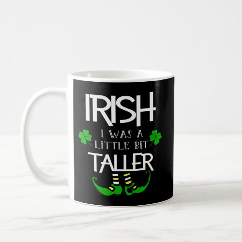 Irish I Was A Little Bit Taller Leprechaun Coffee Mug