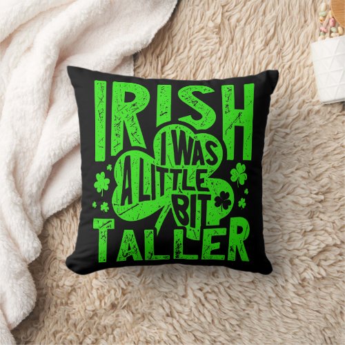 Irish I Was a Little Bit Taller StPatricks Day Throw Pillow