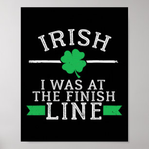Irish I Was At The Finish Line Funny St Patricks R Poster