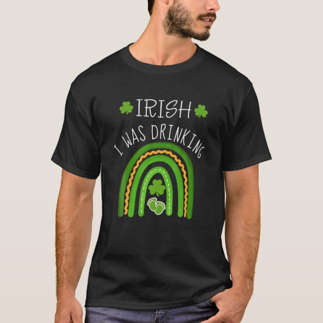 Irish I Was Drinking Pregnancy Announcement St Pat T-Shirt (Front)