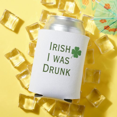 Irish I Was Drunk St Patricks Day Can Cooler