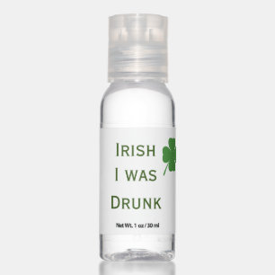 Irish I was Drunk St. Patrick's Day Hand Sanitizer