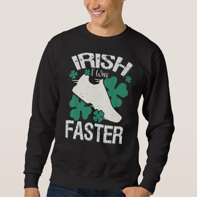 Irish I Was Faster Funny Running St Patrick's Day  Sweatshirt (Front)