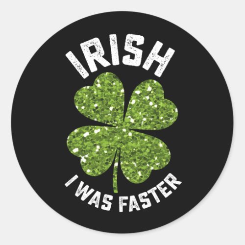 Irish I Was Faster Running Run St Patricks Day Classic Round Sticker