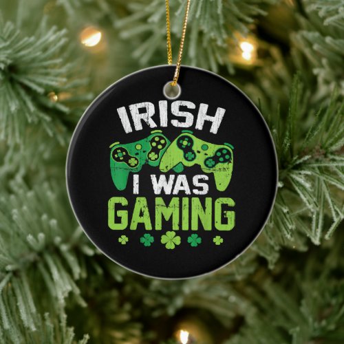 Irish I Was Gaming Ceramic Ornament