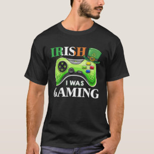Irish I Was Gaming Funny S.t Patrick's Day Gamer B T-Shirt