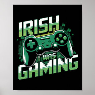Irish I Was Gaming Funny St Patricks Day Gamer Boy Poster