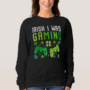 Irish I Was Gaming Funny St Patricks Day Gamer Boy Sweatshirt