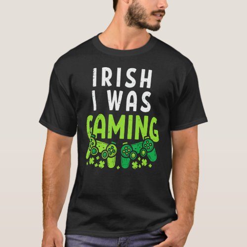Irish I Was Gaming Funny St Patricks Day Gamer Boy T_Shirt
