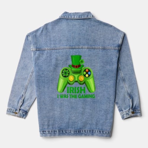Irish I Was Gaming Funny St Patricks Day Video Ga Denim Jacket