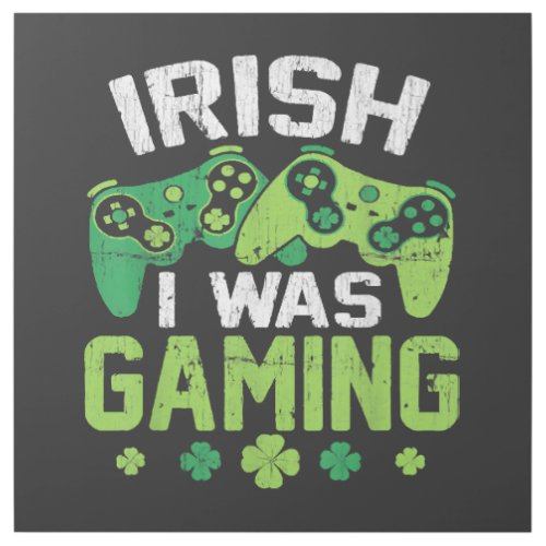 Irish I Was Gaming Gallery Wrap