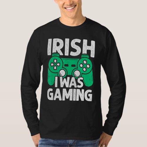 Irish I Was Gaming St Patricks Day Funny Video Gam T_Shirt