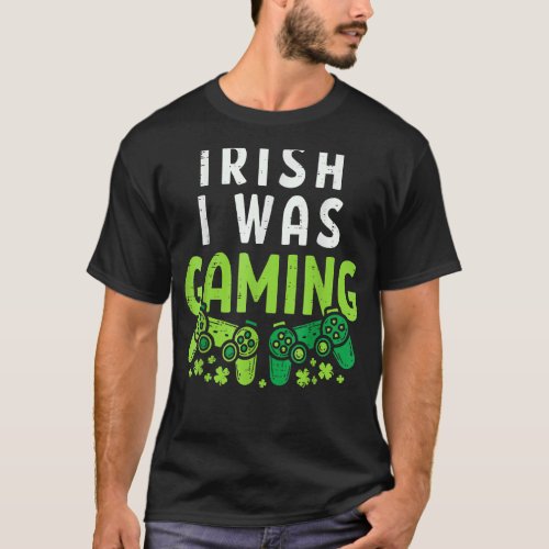 Irish I Was Gaming  St Patricks Day Gamer Boys Men T_Shirt
