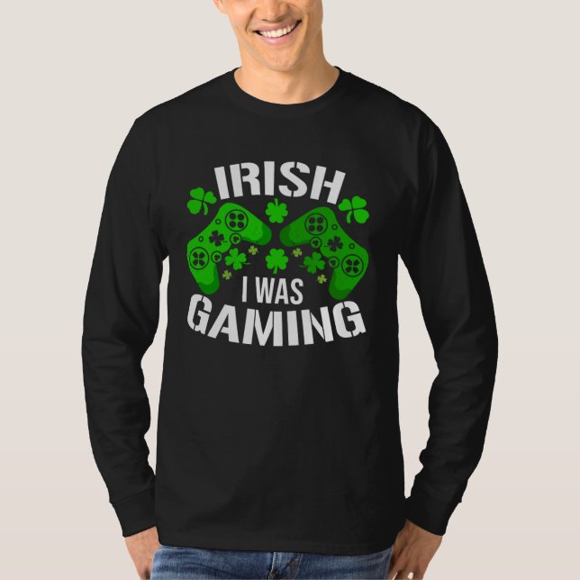 Irish I Was Gaming St Patricks Day Gamer T-Shirt (Front)