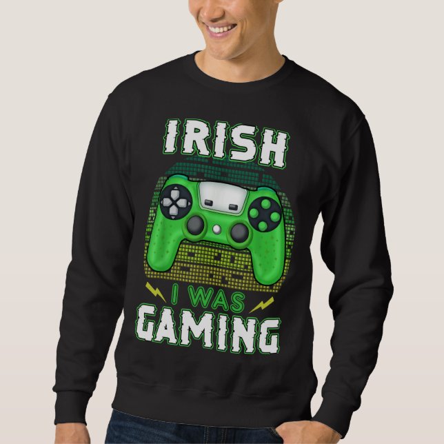 Irish I Was Gaming Video Controller Irish Gamer Sweatshirt (Front)