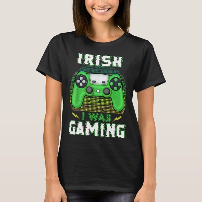 Irish I Was Gaming Video Controller Irish Gamer T-Shirt (Front)