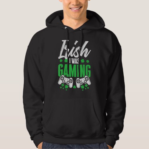 Irish I Was Gaming Video Game Gamer Shamrock St Pa Hoodie
