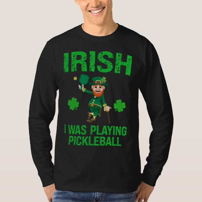 Irish I was playing pickleball St Patrick's Day Ga T-Shirt (Front)