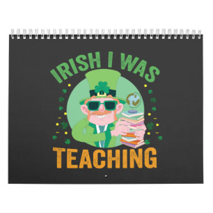 Irish I was Teaching Funny St Patrick's Gift  Calendar