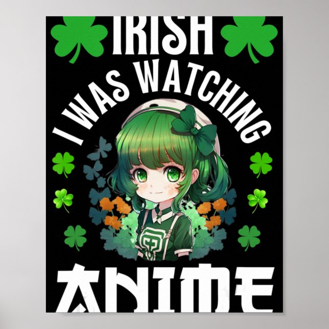 Irish I Was Watching Anime St Patrick's Day Anime  Poster (Front)